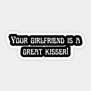 Your girlfriend is a great kisser Sticker